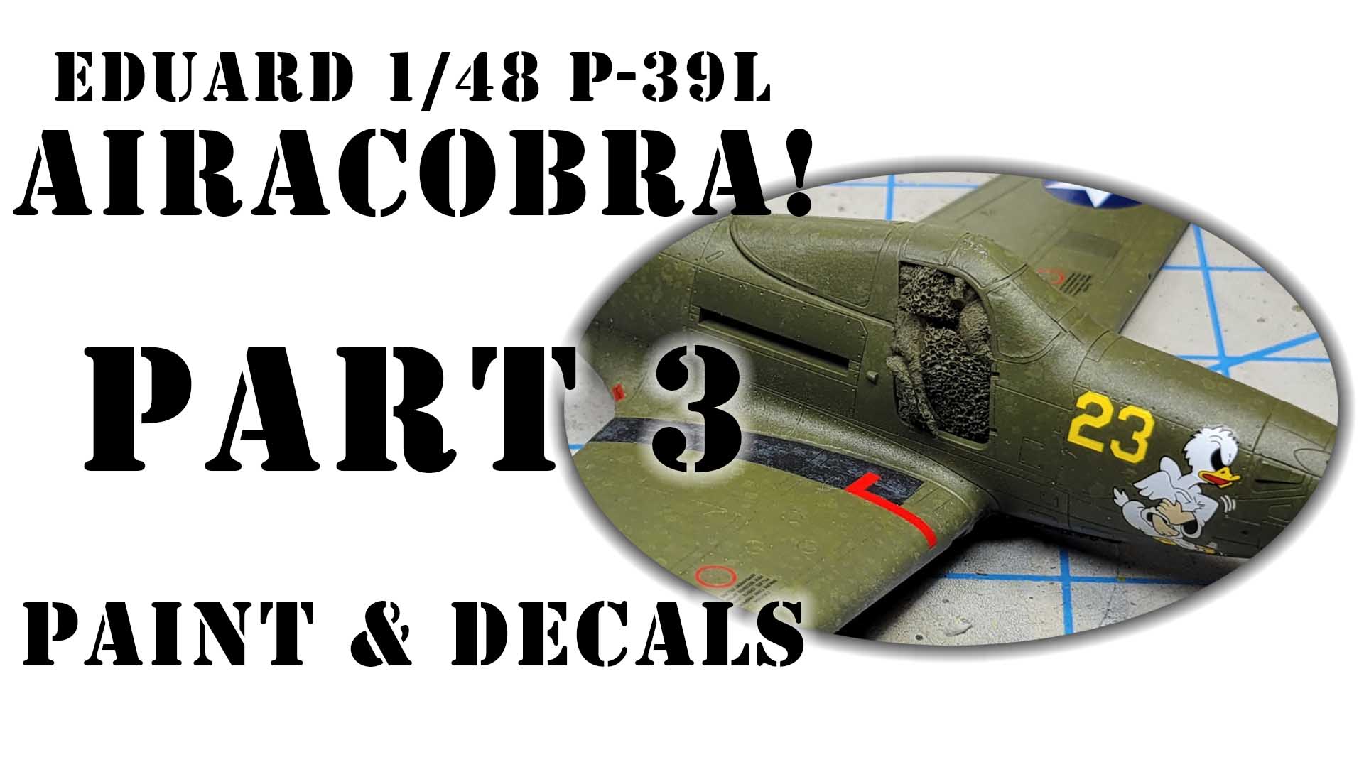 Eduard 1/48 P-39L Part 3 – Paint & Decals