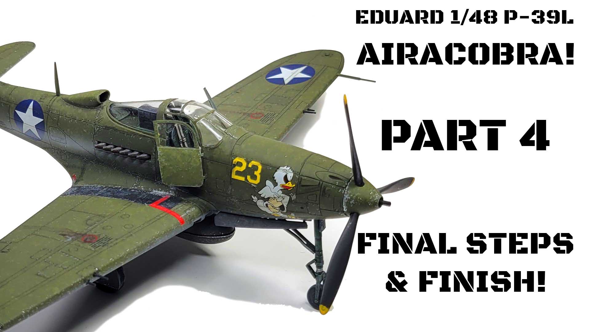Eduard 1/48 P-39L Part 4 – Final Steps & Finish